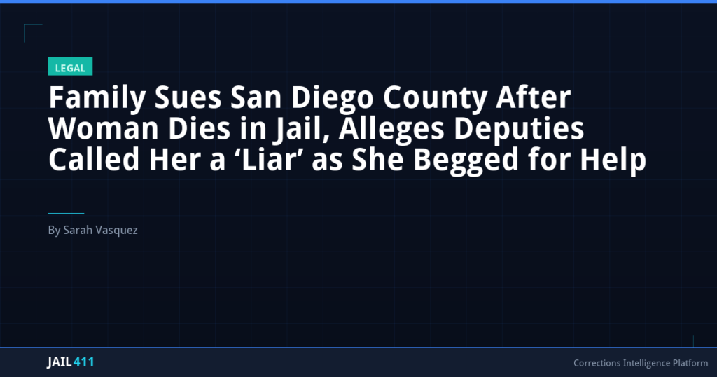 Family Sues San Diego County After Woman Dies in Jail, Alleges Deputies Called Her a 'Liar' as She Begged for Help